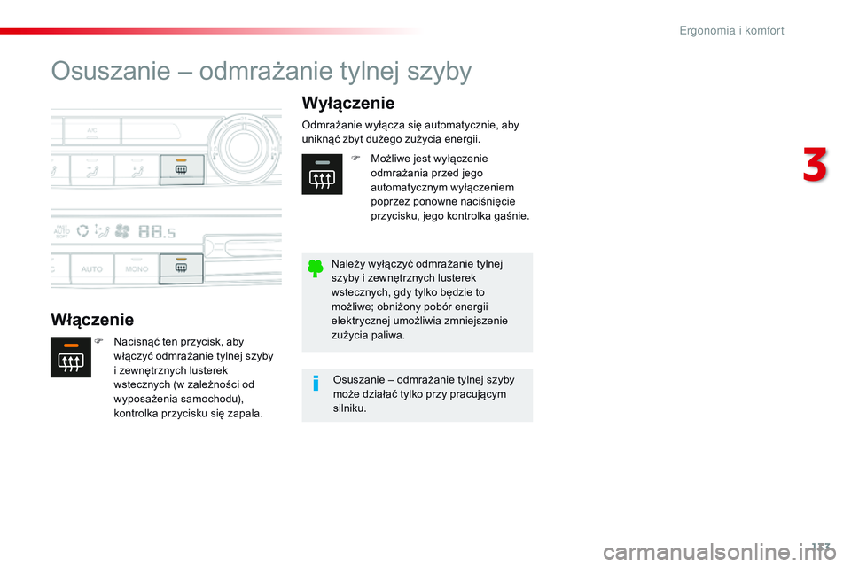 CITROEN JUMPER SPACETOURER 2017 Instrukcja obsługi (in Polish) 133
Spacetourer-VP_pl_Chap03_ergonomie-et-confort_ed01-2016
Osuszanie – odmrażanie tylnej szyby
WłączenieWyłączenie
F Nacisnąć ten przycisk, aby
włączyć odmrażanie tylnej szyby
i zewn CITROEN JUMPER SPACETOURER 2017 Instrukcja obsługi (in Polish) 133
Spacetourer-VP_pl_Chap03_ergonomie-et-confort_ed01-2016
Osuszanie – odmrażanie tylnej szyby
WłączenieWyłączenie
F Nacisnąć ten przycisk, aby
włączyć odmrażanie tylnej szyby
i zewn