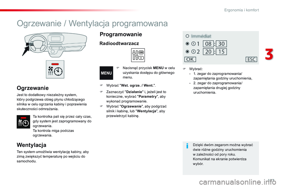 CITROEN JUMPER SPACETOURER 2017 Instrukcja obsługi (in Polish) 137
Spacetourer-VP_pl_Chap03_ergonomie-et-confort_ed01-2016
Ogrzewanie
Jest to dodatkowy niezależny system,
który podgrzewa obieg płynu chłodzącego
silnika w celu ogrzania kabiny i poprawien CITROEN JUMPER SPACETOURER 2017 Instrukcja obsługi (in Polish) 137
Spacetourer-VP_pl_Chap03_ergonomie-et-confort_ed01-2016
Ogrzewanie
Jest to dodatkowy niezależny system,
który podgrzewa obieg płynu chłodzącego
silnika w celu ogrzania kabiny i poprawien