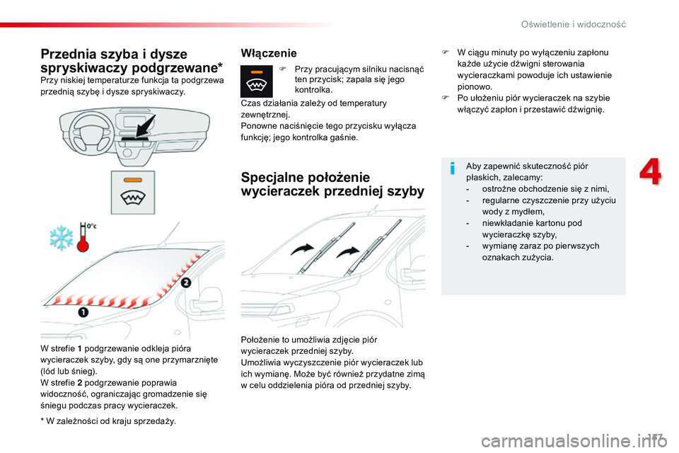 CITROEN JUMPER SPACETOURER 2017  Instrukcja obsługi (in Polish) 157
Spacetourer-VP_pl_Chap04_eclairage-et-visibilite_ed01-2016
* W zależności od kraju sprzedaży.
Przednia szyba i dysze 
spryskiwaczy podgrzewane*
Przy niskiej temperaturze funkcja ta podgrzewa 
p