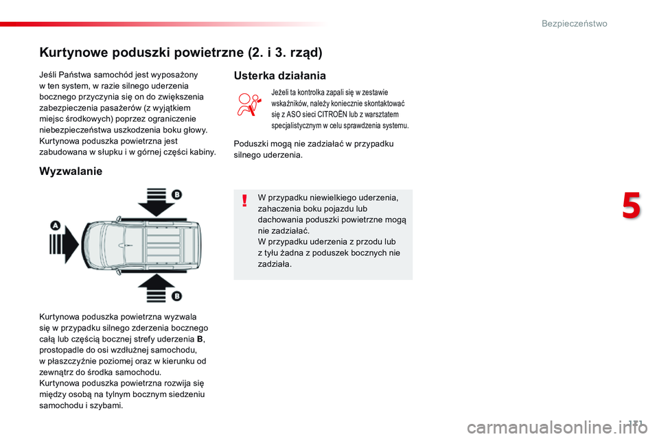 CITROEN JUMPER SPACETOURER 2017 Instrukcja obsługi (in Polish) 171
Spacetourer-VP_pl_Chap05_securite_ed01-2016
Jeśli Państwa samochód jest wyposażony
w ten system, w razie silnego uderzenia
bocznego przyczynia się on do zwiększenia
zabezpieczenia pasaże CITROEN JUMPER SPACETOURER 2017 Instrukcja obsługi (in Polish) 171
Spacetourer-VP_pl_Chap05_securite_ed01-2016
Jeśli Państwa samochód jest wyposażony
w ten system, w razie silnego uderzenia
bocznego przyczynia się on do zwiększenia
zabezpieczenia pasaże