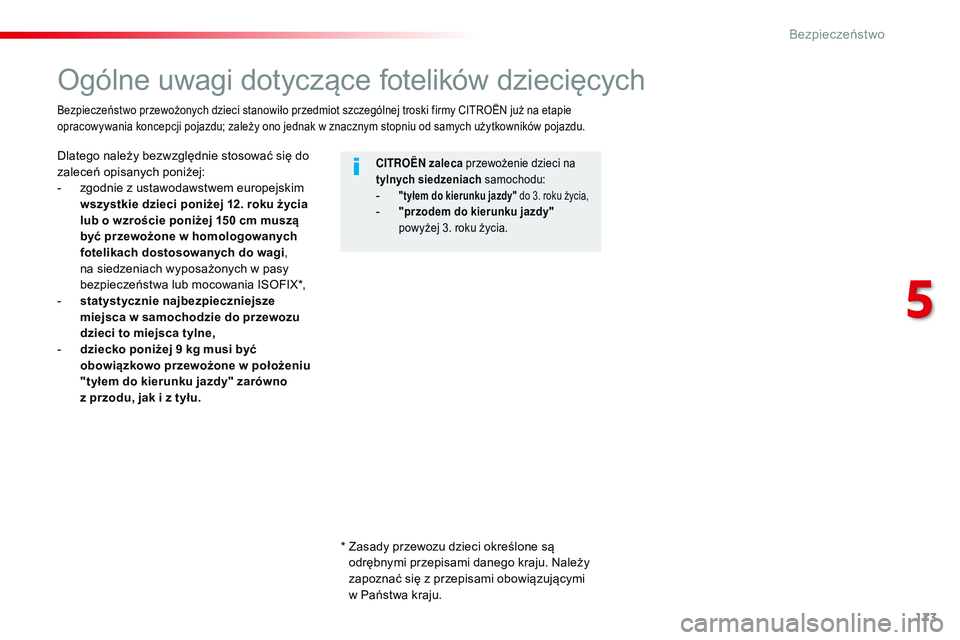 CITROEN JUMPER SPACETOURER 2017 Instrukcja obsługi (in Polish) 173
Spacetourer-VP_pl_Chap05_securite_ed01-2016
Ogólne uwagi dotyczące fotelików dziecięcych
Dlatego należy bezwzględnie stosować się do
zaleceń opisanych poniżej:
-
z
godnie z ustawoda CITROEN JUMPER SPACETOURER 2017 Instrukcja obsługi (in Polish) 173
Spacetourer-VP_pl_Chap05_securite_ed01-2016
Ogólne uwagi dotyczące fotelików dziecięcych
Dlatego należy bezwzględnie stosować się do
zaleceń opisanych poniżej:
-
z
godnie z ustawoda
