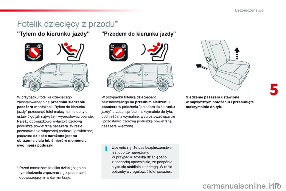CITROEN JUMPER SPACETOURER 2017 Instrukcja obsługi (in Polish) 175
Spacetourer-VP_pl_Chap05_securite_ed01-2016
Siedzenie pasażera ustawione
w najw yższym położeniu i przesunięte
maksymalnie do tyłu.
"Tyłem do kierunku jazdy"
Fotelik dziecięcy CITROEN JUMPER SPACETOURER 2017 Instrukcja obsługi (in Polish) 175
Spacetourer-VP_pl_Chap05_securite_ed01-2016
Siedzenie pasażera ustawione
w najw yższym położeniu i przesunięte
maksymalnie do tyłu.
"Tyłem do kierunku jazdy"
Fotelik dziecięcy