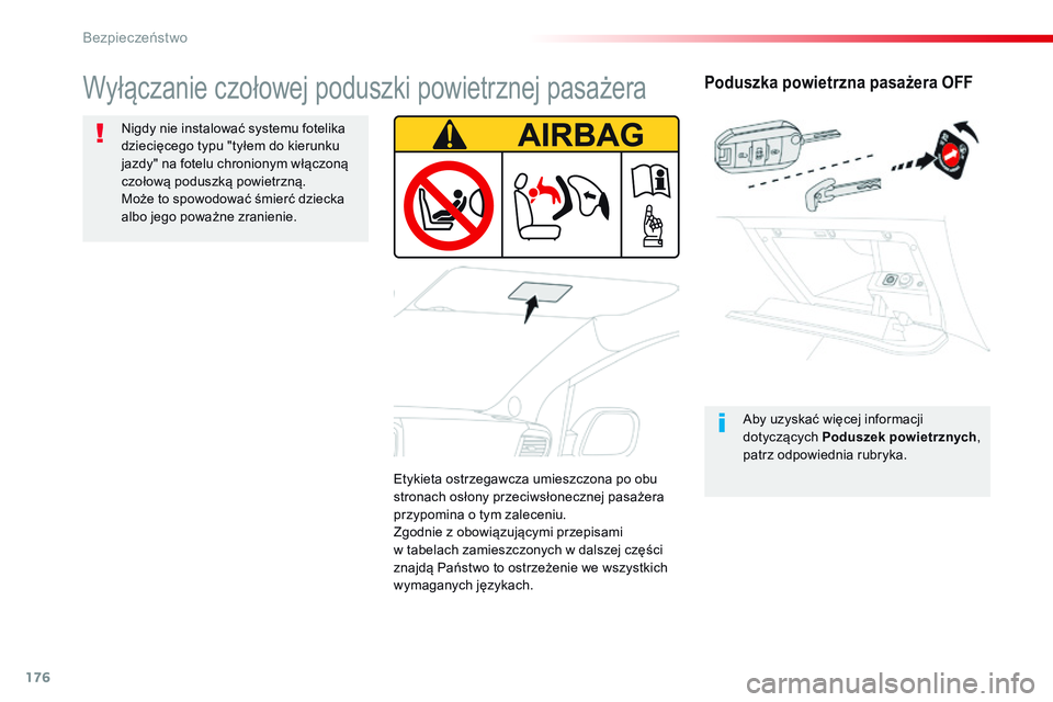 CITROEN JUMPER SPACETOURER 2017 Instrukcja obsługi (in Polish) 176
Spacetourer-VP_pl_Chap05_securite_ed01-2016
Poduszka powietrzna pasażera OFF
Aby uzyskać więcej informacji
dotyczących Poduszek powietrznych,
patrz odpowiednia rubryka.
Wyłączanie czołowe CITROEN JUMPER SPACETOURER 2017 Instrukcja obsługi (in Polish) 176
Spacetourer-VP_pl_Chap05_securite_ed01-2016
Poduszka powietrzna pasażera OFF
Aby uzyskać więcej informacji
dotyczących Poduszek powietrznych,
patrz odpowiednia rubryka.
Wyłączanie czołowe
