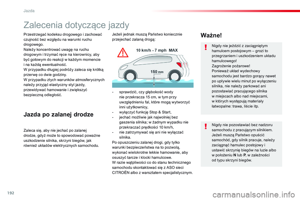 CITROEN JUMPER SPACETOURER 2017 Instrukcja obsługi (in Polish) 192
Spacetourer-VP_pl_Chap06_conduite_ed01-2016
Zalecenia dotyczące jazdy
Przestrzegać kodeksu drogowego i zachować
czujność bez względu na warunki ruchu
drogowego.
Należy koncentrować uwag CITROEN JUMPER SPACETOURER 2017 Instrukcja obsługi (in Polish) 192
Spacetourer-VP_pl_Chap06_conduite_ed01-2016
Zalecenia dotyczące jazdy
Przestrzegać kodeksu drogowego i zachować
czujność bez względu na warunki ruchu
drogowego.
Należy koncentrować uwag