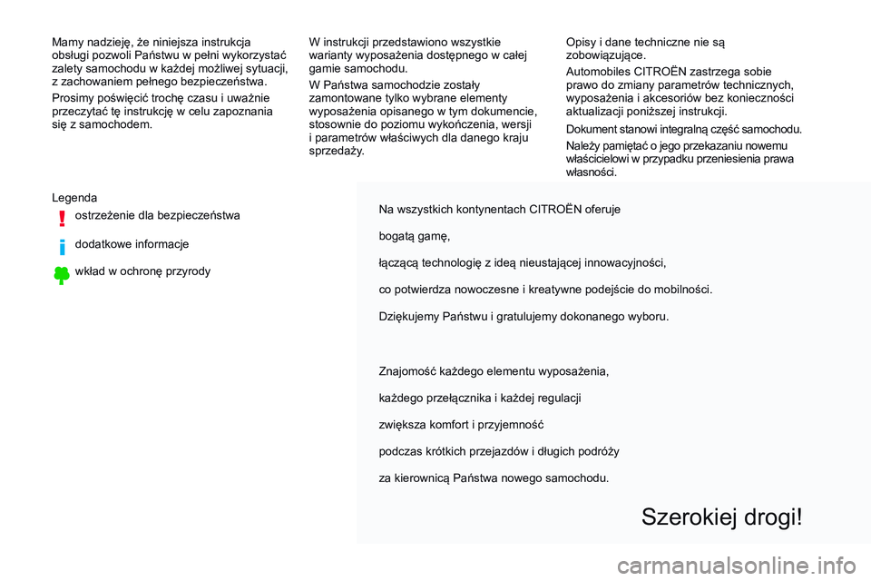 CITROEN JUMPER SPACETOURER 2017 Instrukcja obsługi (in Polish) Na wszystkich kontynentach CITROËN oferuje
bogatą gamę,
łączącą technologię z ideą nieustającej innowacyjności,
co potwierdza nowoczesne i kreatywne podejście do mobilności.
Dziękujemy P CITROEN JUMPER SPACETOURER 2017 Instrukcja obsługi (in Polish) Na wszystkich kontynentach CITROËN oferuje
bogatą gamę,
łączącą technologię z ideą nieustającej innowacyjności,
co potwierdza nowoczesne i kreatywne podejście do mobilności.
Dziękujemy P