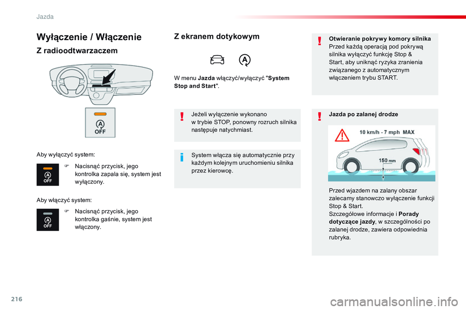 CITROEN JUMPER SPACETOURER 2017 Instrukcja obsługi (in Polish) 216
Spacetourer-VP_pl_Chap06_conduite_ed01-2016
Wyłączenie / Włączenie
Z radioodtwarzaczem
F Nacisnąć przycisk, jego kontrolka zapala się, system jest
wyłączony.
F
N
acisnąć przycisk, j CITROEN JUMPER SPACETOURER 2017 Instrukcja obsługi (in Polish) 216
Spacetourer-VP_pl_Chap06_conduite_ed01-2016
Wyłączenie / Włączenie
Z radioodtwarzaczem
F Nacisnąć przycisk, jego kontrolka zapala się, system jest
wyłączony.
F
N
acisnąć przycisk, j