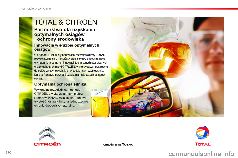 CITROEN JUMPER SPACETOURER 2017 Instrukcja obsługi (in Polish) 270
Spacetourer-VP_pl_Chap07_info-pratiques_ed01-2016
TOTAL & CITROËN
Partnerstwo dla uzyskania
optymalnych osiągów
i ochrony środowiska
Innowacja w służbie optymalnych
osiągów
Od ponad 40 CITROEN JUMPER SPACETOURER 2017 Instrukcja obsługi (in Polish) 270
Spacetourer-VP_pl_Chap07_info-pratiques_ed01-2016
TOTAL & CITROËN
Partnerstwo dla uzyskania
optymalnych osiągów
i ochrony środowiska
Innowacja w służbie optymalnych
osiągów
Od ponad 40