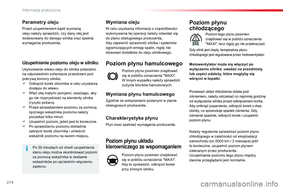 CITROEN JUMPER SPACETOURER 2017 Instrukcja obsługi (in Polish) 274
Spacetourer-VP_pl_Chap07_info-pratiques_ed01-2016
Parametry oleju
Przed uzupełnieniem bądź wymianą
oleju należy sprawdzić, czy dany olej jest
dostosowany do danego silnika oraz spełnia
w CITROEN JUMPER SPACETOURER 2017 Instrukcja obsługi (in Polish) 274
Spacetourer-VP_pl_Chap07_info-pratiques_ed01-2016
Parametry oleju
Przed uzupełnieniem bądź wymianą
oleju należy sprawdzić, czy dany olej jest
dostosowany do danego silnika oraz spełnia
w
