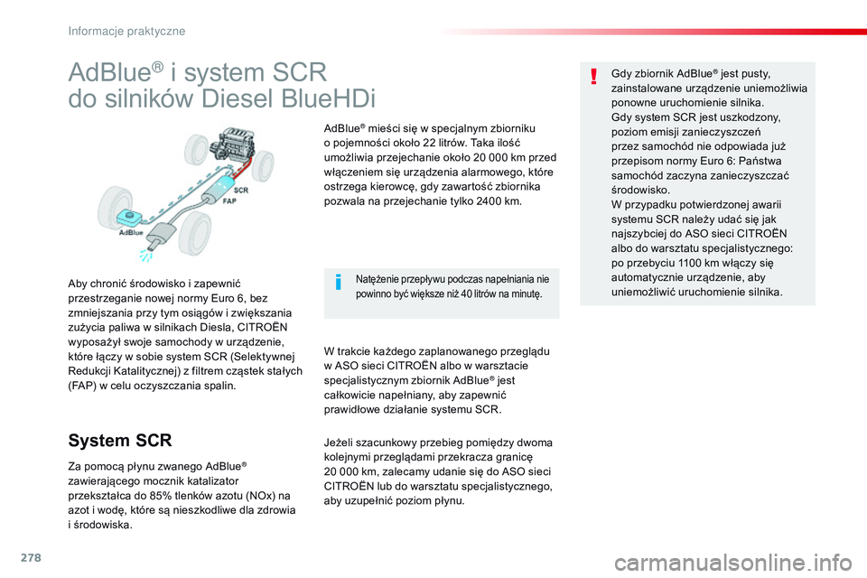 CITROEN JUMPER SPACETOURER 2017 Instrukcja obsługi (in Polish) 278
Spacetourer-VP_pl_Chap07_info-pratiques_ed01-2016
AdBlue® i system SCR
do silników Diesel BlueHDi
Aby chronić środowisko i zapewnić
przestrzeganie nowej normy Euro 6, bez
zmniejszania przy CITROEN JUMPER SPACETOURER 2017 Instrukcja obsługi (in Polish) 278
Spacetourer-VP_pl_Chap07_info-pratiques_ed01-2016
AdBlue® i system SCR
do silników Diesel BlueHDi
Aby chronić środowisko i zapewnić
przestrzeganie nowej normy Euro 6, bez
zmniejszania przy