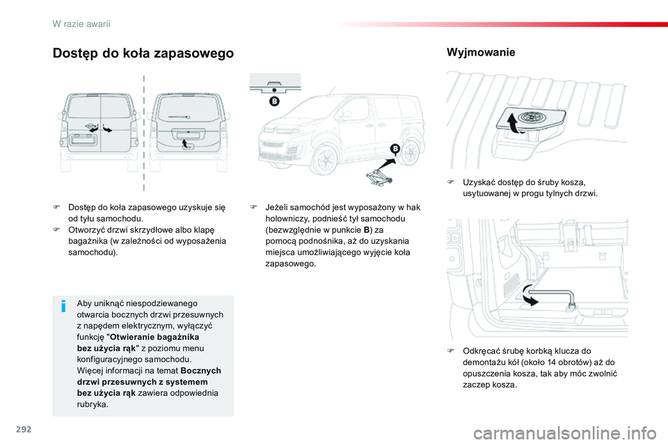CITROEN JUMPER SPACETOURER 2017 Instrukcja obsługi (in Polish) 292
Spacetourer-VP_pl_Chap08_En-cas-de-panne_ed01-2016
F Dostęp do koła zapasowego uzyskuje się od tyłu samochodu.
F
O
tworzyć drzwi skrzydłowe albo klapę
bagażnika (w
zależności od wy CITROEN JUMPER SPACETOURER 2017 Instrukcja obsługi (in Polish) 292
Spacetourer-VP_pl_Chap08_En-cas-de-panne_ed01-2016
F Dostęp do koła zapasowego uzyskuje się od tyłu samochodu.
F
O
tworzyć drzwi skrzydłowe albo klapę
bagażnika (w
zależności od wy
