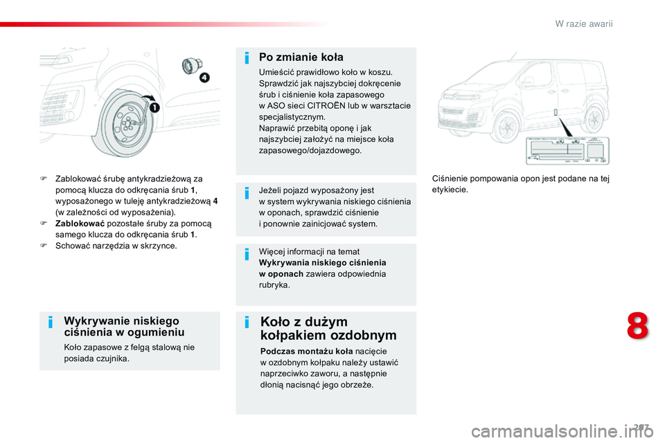 CITROEN JUMPER SPACETOURER 2017 Instrukcja obsługi (in Polish) 297
Spacetourer-VP_pl_Chap08_En-cas-de-panne_ed01-2016
F Zablokować śrubę antykradzieżową za pomocą klucza do odkręcania śrub 1 ,
wyposażonego w
tuleję antykradzieżową 4
(w
zależno CITROEN JUMPER SPACETOURER 2017 Instrukcja obsługi (in Polish) 297
Spacetourer-VP_pl_Chap08_En-cas-de-panne_ed01-2016
F Zablokować śrubę antykradzieżową za pomocą klucza do odkręcania śrub 1 ,
wyposażonego w
tuleję antykradzieżową 4
(w
zależno