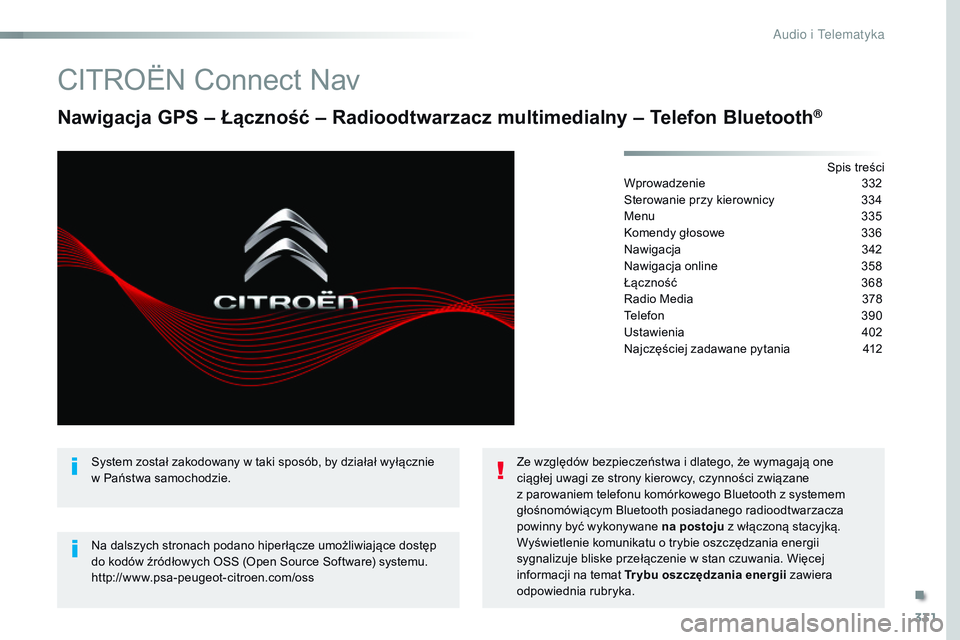 CITROEN JUMPER SPACETOURER 2017  Instrukcja obsługi (in Polish) 331
Spacetourer-VP_pl_Chap10b_NAC-1_ed01-2016
CITROËN Connect Nav
Nawigacja GPS – Łączność – Radioodtwarzacz multimedialny – Telefon Bluetooth®
Spis treści
Wprowadzenie 3 32
Sterowanie pr