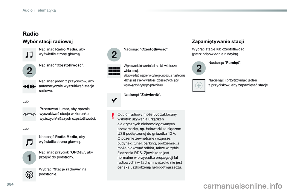 CITROEN JUMPER SPACETOURER 2017 Instrukcja obsługi (in Polish) 384
1
2
2
2
Spacetourer-VP_pl_Chap10b_NAC-1_ed01-2016
Nacisnąć Radio Media , aby
wyświetlić stronę główną.
Nacisnąć przycisk " OPCJE", aby
przejść do podstrony. Nacisnąć " CITROEN JUMPER SPACETOURER 2017 Instrukcja obsługi (in Polish) 384
1
2
2
2
Spacetourer-VP_pl_Chap10b_NAC-1_ed01-2016
Nacisnąć Radio Media , aby
wyświetlić stronę główną.
Nacisnąć przycisk " OPCJE", aby
przejść do podstrony. Nacisnąć "