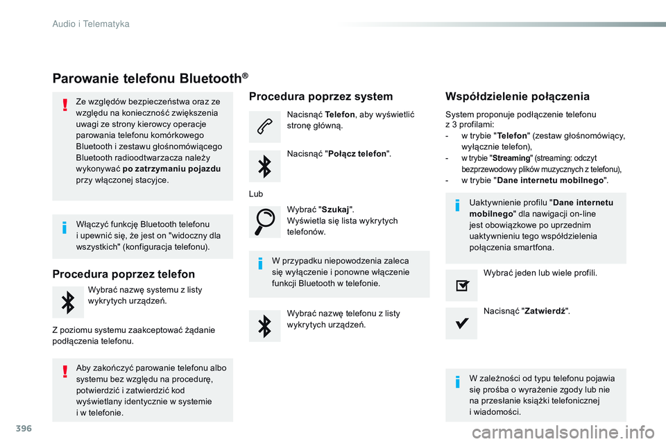 CITROEN JUMPER SPACETOURER 2017 Instrukcja obsługi (in Polish) 396
Spacetourer-VP_pl_Chap10b_NAC-1_ed01-2016
Parowanie telefonu Bluetooth®
Ze względów bezpieczeństwa oraz ze
względu na konieczność zwiększenia
uwagi ze strony kierowcy operacje
parowania CITROEN JUMPER SPACETOURER 2017 Instrukcja obsługi (in Polish) 396
Spacetourer-VP_pl_Chap10b_NAC-1_ed01-2016
Parowanie telefonu Bluetooth®
Ze względów bezpieczeństwa oraz ze
względu na konieczność zwiększenia
uwagi ze strony kierowcy operacje
parowania