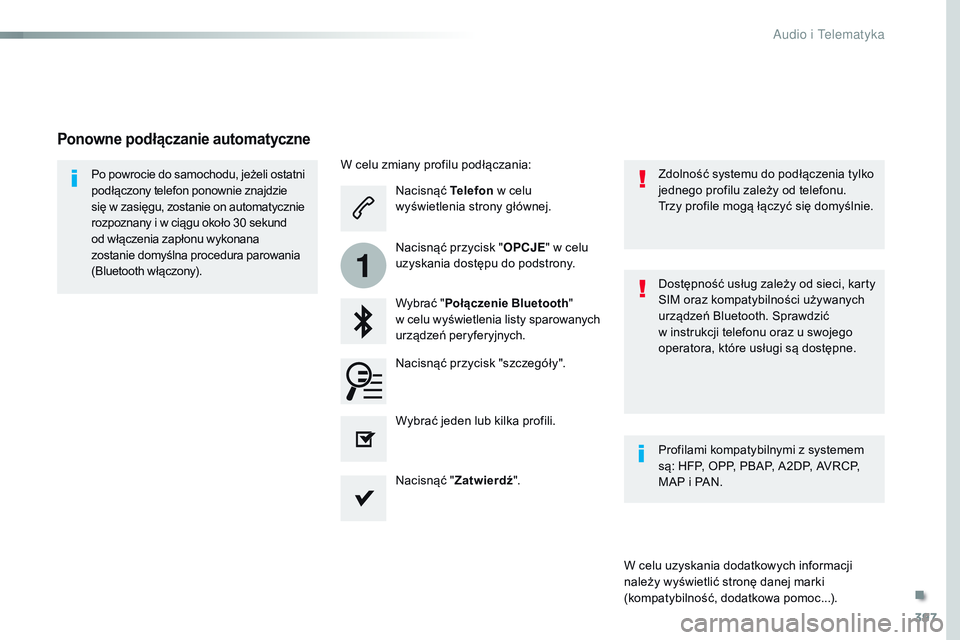 CITROEN JUMPER SPACETOURER 2017 Instrukcja obsługi (in Polish) 397
1
Spacetourer-VP_pl_Chap10b_NAC-1_ed01-2016
Nacisnąć Telefon w celu
wyświetlenia strony głównej.
Wybrać " Połączenie Bluetooth "
w celu wyświetlenia listy sparowanych
urządze CITROEN JUMPER SPACETOURER 2017 Instrukcja obsługi (in Polish) 397
1
Spacetourer-VP_pl_Chap10b_NAC-1_ed01-2016
Nacisnąć Telefon w celu
wyświetlenia strony głównej.
Wybrać " Połączenie Bluetooth "
w celu wyświetlenia listy sparowanych
urządze