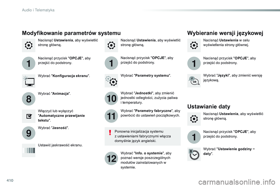 CITROEN JUMPER SPACETOURER 2017 Instrukcja obsługi (in Polish) 410
111
10
11
12
8
91
Spacetourer-VP_pl_Chap10b_NAC-1_ed01-2016
Nacisnąć Ustawienia , aby wyświetlić
stronę główną. Nacisnąć
Ustawienia w celu
wyświetlenia strony głównej.
Nacisnąć CITROEN JUMPER SPACETOURER 2017 Instrukcja obsługi (in Polish) 410
111
10
11
12
8
91
Spacetourer-VP_pl_Chap10b_NAC-1_ed01-2016
Nacisnąć Ustawienia , aby wyświetlić
stronę główną. Nacisnąć
Ustawienia w celu
wyświetlenia strony głównej.
Nacisnąć