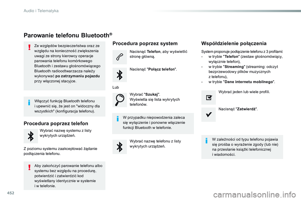 CITROEN JUMPER SPACETOURER 2017 Instrukcja obsługi (in Polish) 452
Spacetourer-VP_pl_Chap10c_RCC-1_ed01-2016
Parowanie telefonu Bluetooth®
Ze względów bezpieczeństwa oraz ze
względu na konieczność zwiększenia
uwagi ze strony kierowcy operacje
parowania CITROEN JUMPER SPACETOURER 2017 Instrukcja obsługi (in Polish) 452
Spacetourer-VP_pl_Chap10c_RCC-1_ed01-2016
Parowanie telefonu Bluetooth®
Ze względów bezpieczeństwa oraz ze
względu na konieczność zwiększenia
uwagi ze strony kierowcy operacje
parowania