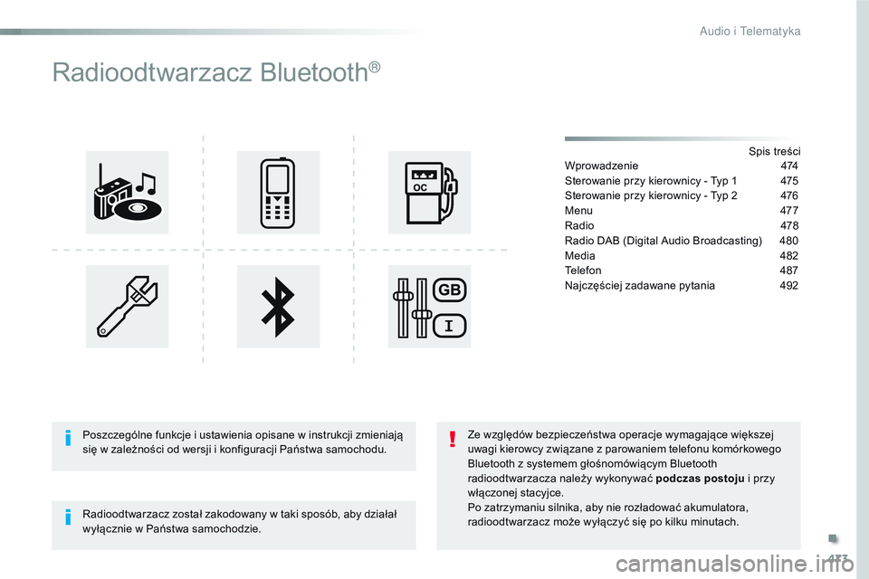CITROEN JUMPER SPACETOURER 2017 Instrukcja obsługi (in Polish) 473
Spacetourer-VP_pl_Chap10d_RD6_ed01-2016
Radioodtwarzacz Bluetooth®
Spis treści
Wprowadzenie 4 74
Sterowanie przy kierownicy - Typ 1
4
75
Sterowanie przy kierownicy - Typ 2
4
76
Menu
47
7 CITROEN JUMPER SPACETOURER 2017 Instrukcja obsługi (in Polish) 473
Spacetourer-VP_pl_Chap10d_RD6_ed01-2016
Radioodtwarzacz Bluetooth®
Spis treści
Wprowadzenie 4 74
Sterowanie przy kierownicy - Typ 1
4
75
Sterowanie przy kierownicy - Typ 2
4
76
Menu
47
7