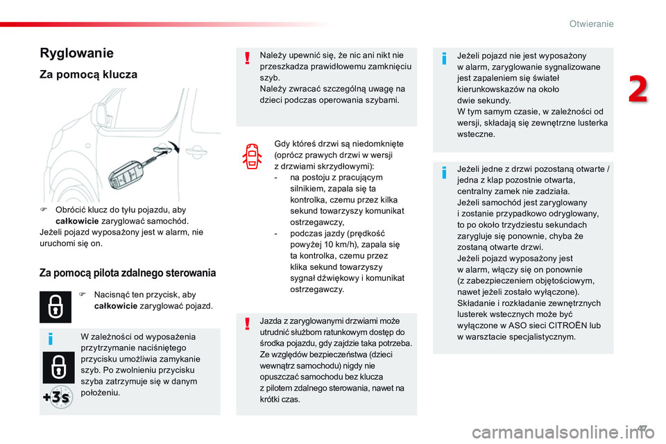 CITROEN JUMPER SPACETOURER 2017 Instrukcja obsługi (in Polish) 47
Spacetourer-VP_pl_Chap02_ouvertures_ed01-2016
Jeżeli pojazd nie jest wyposażony
w alarm, zaryglowanie sygnalizowane
jest zapaleniem się świateł
kierunkowskazów na około
dwie sekundy.
W CITROEN JUMPER SPACETOURER 2017 Instrukcja obsługi (in Polish) 47
Spacetourer-VP_pl_Chap02_ouvertures_ed01-2016
Jeżeli pojazd nie jest wyposażony
w alarm, zaryglowanie sygnalizowane
jest zapaleniem się świateł
kierunkowskazów na około
dwie sekundy.
W