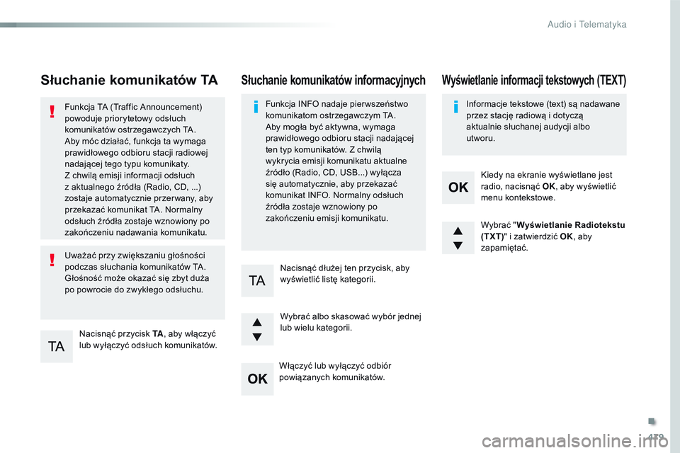 CITROEN JUMPER SPACETOURER 2017 Instrukcja obsługi (in Polish) 479
Spacetourer-VP_pl_Chap10d_RD6_ed01-2016
Słuchanie komunikatów TA
Nacisnąć przycisk TA, aby włączyć
lub wyłączyć odsłuch komunikatów.
Funkcja TA (Traffic Announcement)
powoduje priory CITROEN JUMPER SPACETOURER 2017 Instrukcja obsługi (in Polish) 479
Spacetourer-VP_pl_Chap10d_RD6_ed01-2016
Słuchanie komunikatów TA
Nacisnąć przycisk TA, aby włączyć
lub wyłączyć odsłuch komunikatów.
Funkcja TA (Traffic Announcement)
powoduje priory