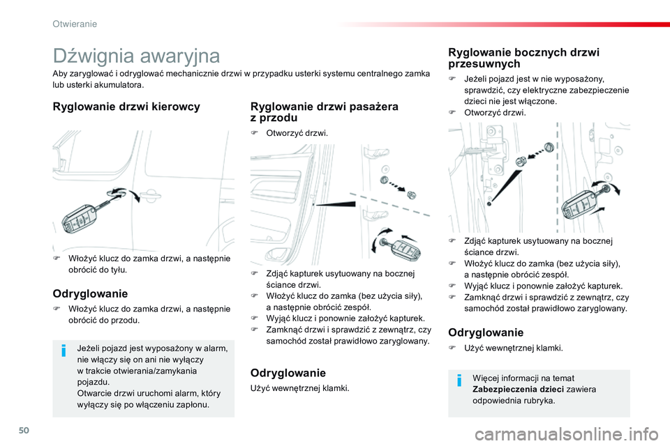 CITROEN JUMPER SPACETOURER 2017  Instrukcja obsługi (in Polish) 50
Spacetourer-VP_pl_Chap02_ouvertures_ed01-2016
Dźwignia awaryjna
Ryglowanie drzwi kierowcy Ryglowanie drzwi pasażera  z przodu
F Otworzyć drzwi.
Aby zaryglować i odryglować mechanicznie drzwi w