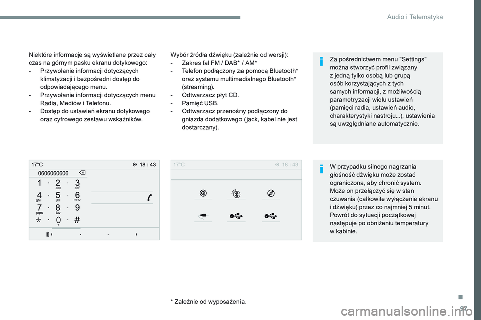 CITROEN JUMPER SPACETOURER 2017  Instrukcja obsługi (in Polish) 97
Transversal-Citroen_pl_Chap02_RCC-2-2-0_ed01-2016
Wybór źródła dźwięku (zależnie od wersji):
- Zakres fal FM / DAB* / AM*
-  Telefon podłączony za pomocą Bluetooth* 
oraz systemu multimed
