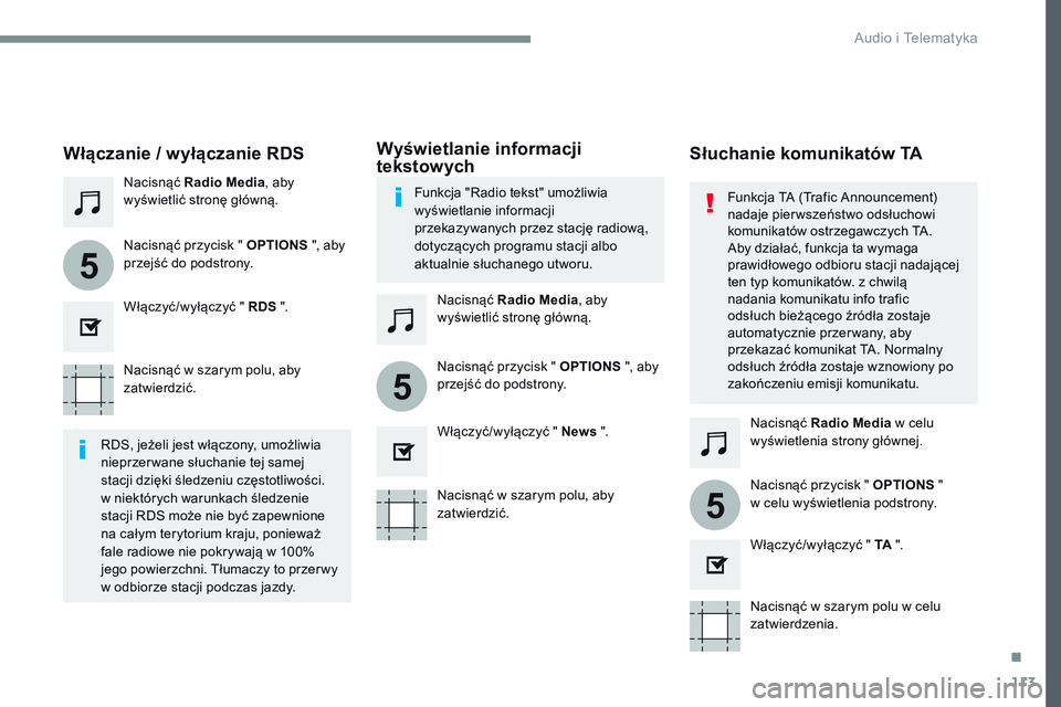 CITROEN JUMPER SPACETOURER 2017  Instrukcja obsługi (in Polish) 113
5
5
5
Transversal-Citroen_pl_Chap02_RCC-2-2-0_ed01-2016
Nacisnąć w szarym polu, aby 
zatwierdzić.Nacisnąć w szarym polu, aby 
zatwierdzić.Nacisnąć w szarym polu w celu 
zatwierdzenia.
Naci