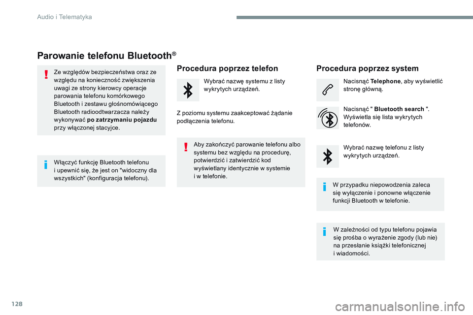 CITROEN JUMPER SPACETOURER 2017  Instrukcja obsługi (in Polish) 128
Transversal-Citroen_pl_Chap02_RCC-2-2-0_ed01-2016
Parowanie telefonu Bluetooth®
Ze względów bezpieczeństwa oraz ze 
względu na konieczność zwiększenia 
uwagi ze strony kierowcy operacje 
p