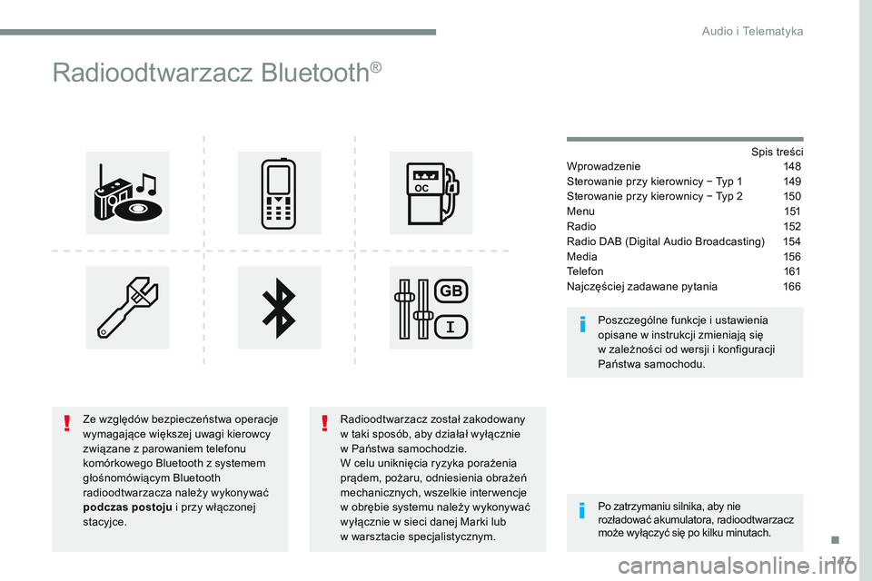 CITROEN JUMPER SPACETOURER 2017  Instrukcja obsługi (in Polish) 147
Transversal-Citroen_pl_Chap03_RD6_ed01-2016
Radioodtwarzacz Bluetooth®
Spis treści
Wprowadzenie   148
Sterowanie przy kierownicy − Typ 1  149
Sterowanie przy kierownicy − Typ 2  150
M e n u 