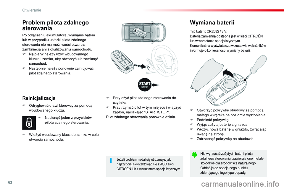 CITROEN JUMPER SPACETOURER 2017  Instrukcja obsługi (in Polish) 62
Spacetourer-VP_pl_Chap02_ouvertures_ed01-2016
Wymiana baterii
Typ baterii: CR2032 / 3 V.
Bateria zamienna dostępna jest w sieci CITROËN 
lub w warsztacie specjalistycznym.
Komunikat na wyświetla