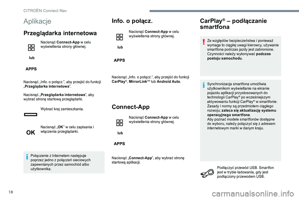 CITROEN JUMPER SPACETOURER 2017 Instrukcja obsługi (in Polish) 18
Aplikacje
Przeglądarka internetowa
lub Nacisnąć Connect-App
w celu
wyświetlenia strony głównej.
Nacisnąć „Info. o połącz.”, aby przejść do funkcji
„ Przeglądarka internetowa CITROEN JUMPER SPACETOURER 2017 Instrukcja obsługi (in Polish) 18
Aplikacje
Przeglądarka internetowa
lub Nacisnąć Connect-App
w celu
wyświetlenia strony głównej.
Nacisnąć „Info. o połącz.”, aby przejść do funkcji
„ Przeglądarka internetowa