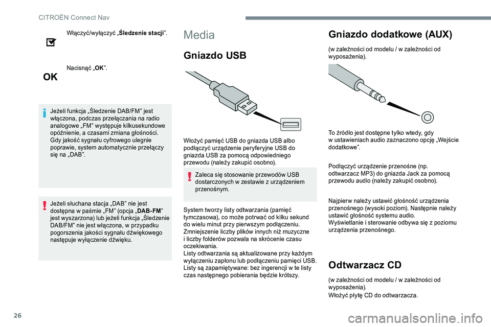 CITROEN JUMPER SPACETOURER 2017 Instrukcja obsługi (in Polish) 26
Włączyć/wyłączyć „Śledzenie stacji”.
Nacisnąć „ OK”.
Jeżeli funkcja „Śledzenie DAB/FM” jest
włączona, podczas przełączania na radio
analogowe „FM” występuje kilkus CITROEN JUMPER SPACETOURER 2017 Instrukcja obsługi (in Polish) 26
Włączyć/wyłączyć „Śledzenie stacji”.
Nacisnąć „ OK”.
Jeżeli funkcja „Śledzenie DAB/FM” jest
włączona, podczas przełączania na radio
analogowe „FM” występuje kilkus