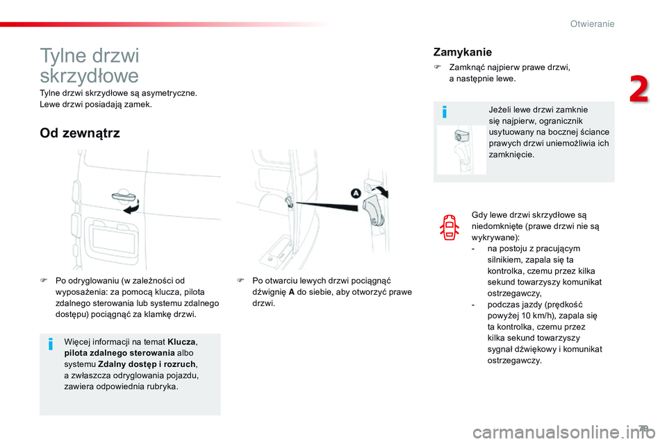CITROEN JUMPER SPACETOURER 2017 Instrukcja obsługi (in Polish) 79
Spacetourer-VP_pl_Chap02_ouvertures_ed01-2016
Gdy lewe drzwi skrzydłowe są
niedomknięte (prawe drzwi nie są
w y k r y wa n e):
-
n
a postoju z pracującym
silnikiem, zapala się ta
kontro CITROEN JUMPER SPACETOURER 2017 Instrukcja obsługi (in Polish) 79
Spacetourer-VP_pl_Chap02_ouvertures_ed01-2016
Gdy lewe drzwi skrzydłowe są
niedomknięte (prawe drzwi nie są
w y k r y wa n e):
-
n
a postoju z pracującym
silnikiem, zapala się ta
kontro