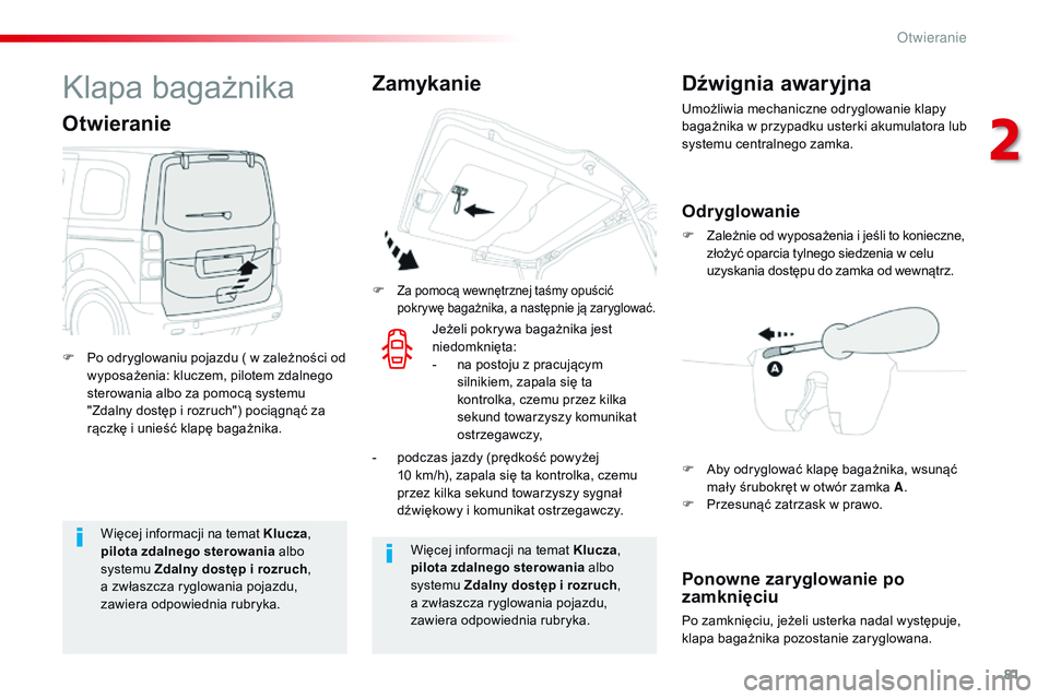 CITROEN JUMPER SPACETOURER 2017 Instrukcja obsługi (in Polish) 81
Spacetourer-VP_pl_Chap02_ouvertures_ed01-2016
Więcej informacji na temat Klucza,
pilota zdalnego sterowania albo
systemu Zdalny dostęp i rozruch,
a zwłaszcza ryglowania pojazdu,
zawiera odp CITROEN JUMPER SPACETOURER 2017 Instrukcja obsługi (in Polish) 81
Spacetourer-VP_pl_Chap02_ouvertures_ed01-2016
Więcej informacji na temat Klucza,
pilota zdalnego sterowania albo
systemu Zdalny dostęp i rozruch,
a zwłaszcza ryglowania pojazdu,
zawiera odp