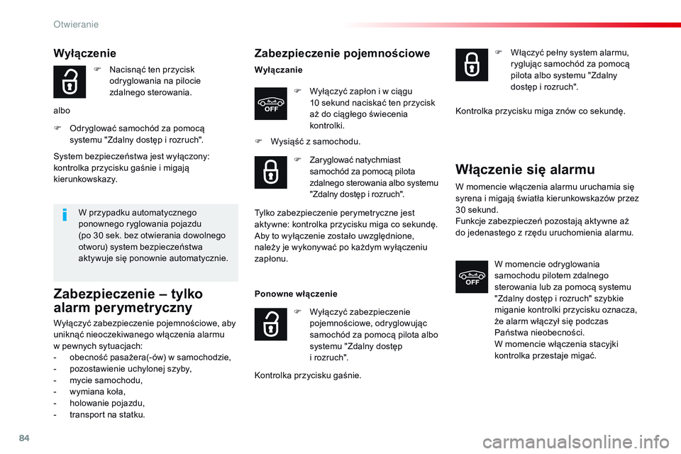 CITROEN JUMPER SPACETOURER 2017 Instrukcja obsługi (in Polish) 84
Spacetourer-VP_pl_Chap02_ouvertures_ed01-2016
Zabezpieczenie pojemnościowe
WyłączanieF
W
yłączyć zapłon i w ciągu
10
sekund naciskać ten przycisk
aż do ciągłego świecenia
kontr CITROEN JUMPER SPACETOURER 2017 Instrukcja obsługi (in Polish) 84
Spacetourer-VP_pl_Chap02_ouvertures_ed01-2016
Zabezpieczenie pojemnościowe
WyłączanieF
W
yłączyć zapłon i w ciągu
10
sekund naciskać ten przycisk
aż do ciągłego świecenia
kontr