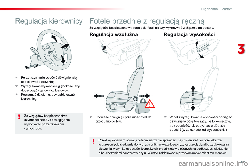 CITROEN JUMPER SPACETOURER 2017 Instrukcja obsługi (in Polish) 87
Spacetourer-VP_pl_Chap03_ergonomie-et-confort_ed01-2016
Regulacja kierownicy
F Po zatrzymaniu opuścić dźwignię, aby
odblokować kierownicę.
F
W
yregulować wysokość i głębokość, ab CITROEN JUMPER SPACETOURER 2017 Instrukcja obsługi (in Polish) 87
Spacetourer-VP_pl_Chap03_ergonomie-et-confort_ed01-2016
Regulacja kierownicy
F Po zatrzymaniu opuścić dźwignię, aby
odblokować kierownicę.
F
W
yregulować wysokość i głębokość, ab