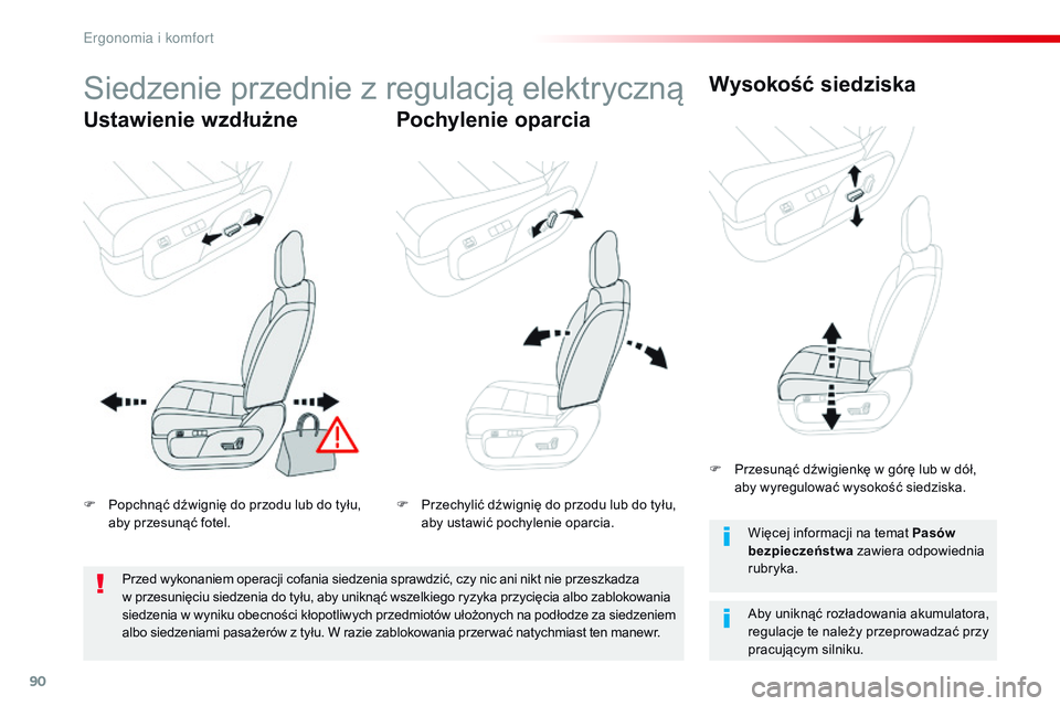 CITROEN JUMPER SPACETOURER 2017  Instrukcja obsługi (in Polish) 90
Spacetourer-VP_pl_Chap03_ergonomie-et-confort_ed01-2016
Siedzenie przednie z regulacją elektryczną
Ustawienie wzdłużne Pochylenie oparciaWysokość siedziska
Aby uniknąć rozładowania akumula