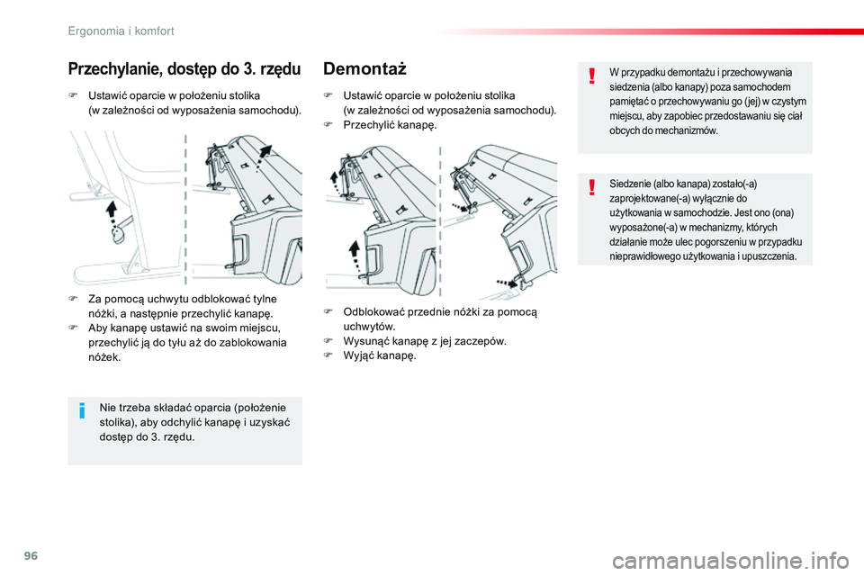 CITROEN JUMPER SPACETOURER 2017  Instrukcja obsługi (in Polish) 96
Spacetourer-VP_pl_Chap03_ergonomie-et-confort_ed01-2016
F Ustawić oparcie w  położeniu stolika 
(w   zależności od wyposażenia samochodu).
Przechylanie, dostęp do 3. rzęduDemontaż
F Ustawi
