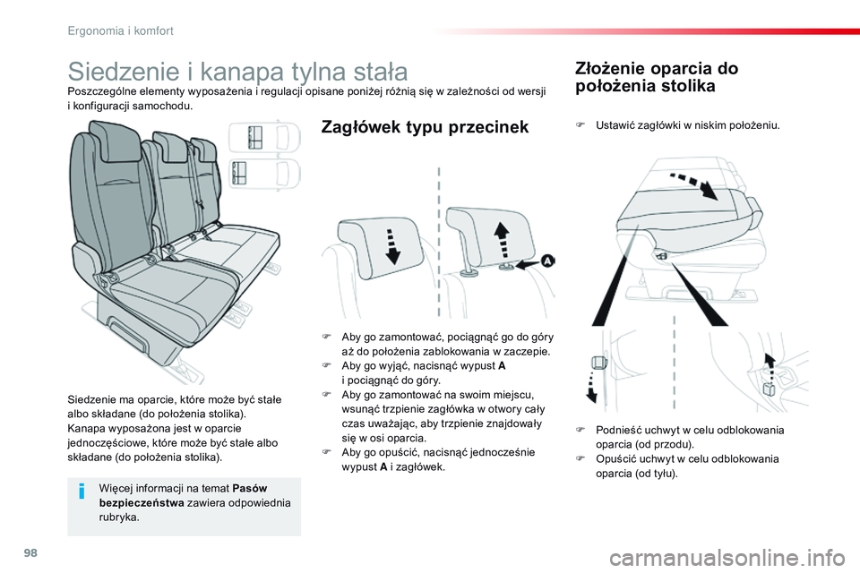 CITROEN JUMPER SPACETOURER 2017  Instrukcja obsługi (in Polish) 98
Spacetourer-VP_pl_Chap03_ergonomie-et-confort_ed01-2016
Złożenie oparcia do 
położenia stolika
F Ustawić zagłówki w  niskim położeniu.
F
 
A

by go zamontować, pociągnąć go do góry 
a