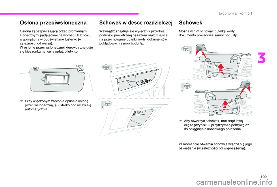 CITROEN JUMPER DISPATCH 2018 Instrukcja obsługi (in Polish) 109
Osłona przeciwsłoneczna
Osłona zabezpieczająca przed promieniami
słonecznymi padającymi na wprost lub z boku,
wyposażona w
podświetlane lusterko (w
zależności od wersji).
W osłoni CITROEN JUMPER DISPATCH 2018 Instrukcja obsługi (in Polish) 109
Osłona przeciwsłoneczna
Osłona zabezpieczająca przed promieniami
słonecznymi padającymi na wprost lub z boku,
wyposażona w
podświetlane lusterko (w
zależności od wersji).
W osłoni