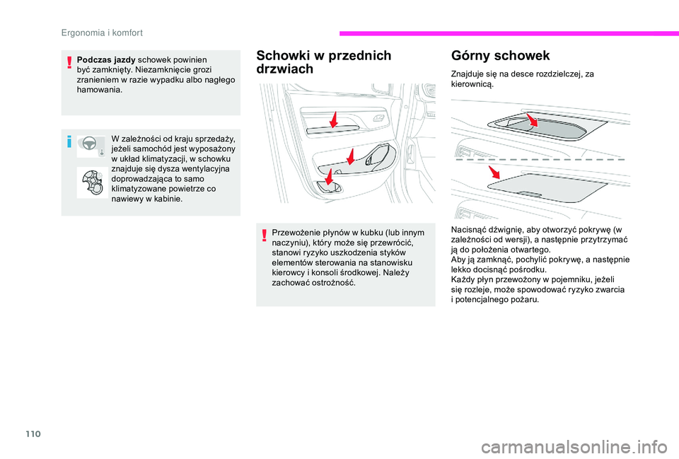 CITROEN JUMPER DISPATCH 2018 Instrukcja obsługi (in Polish) 110
Schowki w przednich
drzwiach
Przewożenie płynów w kubku (lub innym
n aczyniu), który może się przewrócić,
stanowi ryzyko uszkodzenia styków
elementów sterowania na stanowisku
kierow CITROEN JUMPER DISPATCH 2018 Instrukcja obsługi (in Polish) 110
Schowki w przednich
drzwiach
Przewożenie płynów w kubku (lub innym
n aczyniu), który może się przewrócić,
stanowi ryzyko uszkodzenia styków
elementów sterowania na stanowisku
kierow