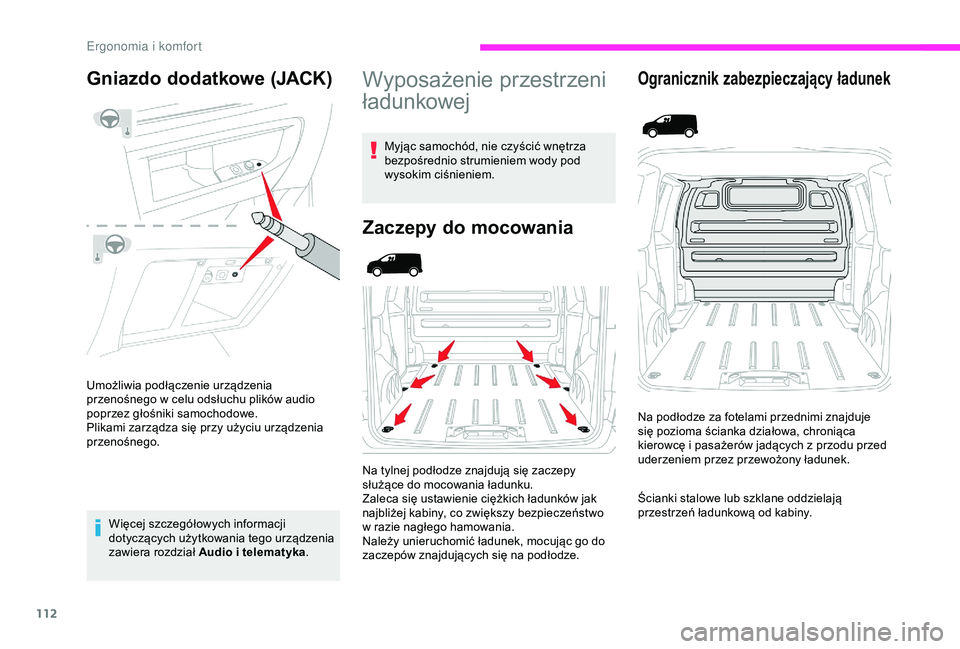 CITROEN JUMPER DISPATCH 2018 Instrukcja obsługi (in Polish) 112
Gniazdo dodatkowe (JACK)
Umożliwia podłączenie urządzenia
przenośnego w celu odsłuchu plików audio
poprzez głośniki samochodowe.
Plikami zarządza się przy użyciu urządzenia
przeno CITROEN JUMPER DISPATCH 2018 Instrukcja obsługi (in Polish) 112
Gniazdo dodatkowe (JACK)
Umożliwia podłączenie urządzenia
przenośnego w celu odsłuchu plików audio
poprzez głośniki samochodowe.
Plikami zarządza się przy użyciu urządzenia
przeno