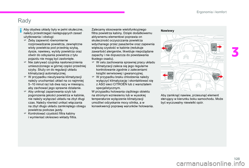 CITROEN JUMPER DISPATCH 2018  Instrukcja obsługi (in Polish) 123
Rady
Aby obydwa układy były w pełni skuteczne, 
n ależy przestrzegać następujących zasad 
użytkowania i
  obsługi:
F
 
Ż
 eby zapewnić równomierne 
rozprowadzanie powietrza, zewnętrzn