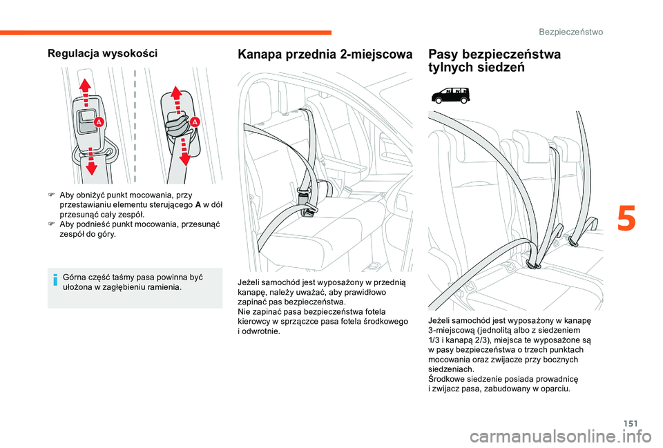 CITROEN JUMPER DISPATCH 2018  Instrukcja obsługi (in Polish) 151
Regulacja wysokości
F Aby obniżyć punkt mocowania, przy przestawianiu elementu sterującego  A w
  dół 
przesunąć cały zespół.
F
 
A
 by podnieść punkt mocowania, przesunąć 
zespół