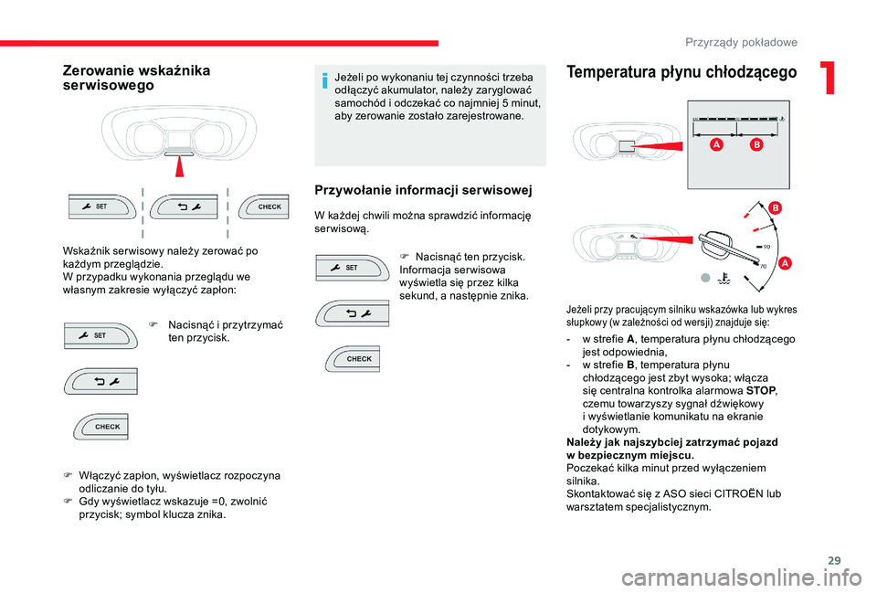 CITROEN JUMPER DISPATCH 2018 Instrukcja obsługi (in Polish) 29
Zerowanie wskaźnika
serwisowego
Wskaźnik ser wisowy należy zerować po
każdym przeglądzie.
W przypadku wykonania przeglądu we
własnym zakresie wyłączyć zapłon:F
N
acisnąć i prz CITROEN JUMPER DISPATCH 2018 Instrukcja obsługi (in Polish) 29
Zerowanie wskaźnika
serwisowego
Wskaźnik ser wisowy należy zerować po
każdym przeglądzie.
W przypadku wykonania przeglądu we
własnym zakresie wyłączyć zapłon:F
N
acisnąć i prz