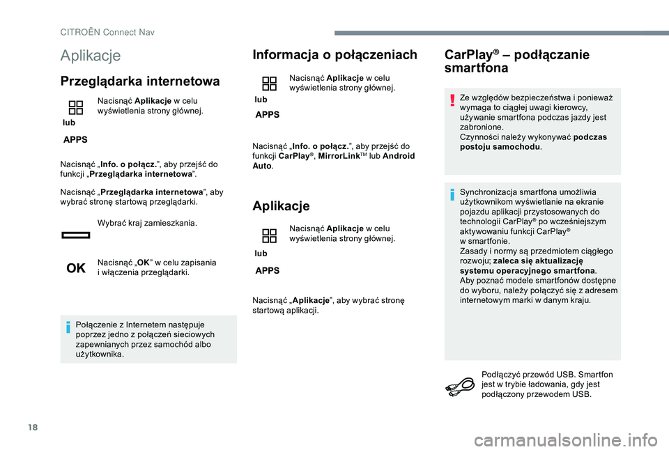 CITROEN JUMPER DISPATCH 2018  Instrukcja obsługi (in Polish) 18
Aplikacje
Przeglądarka internetowa
 lub Nacisnąć Aplikacje
 w   celu 
wyświetlenia strony głównej.
Nacisnąć „ Info. o
  połącz.”, aby przejść do 
funkcji „ Przeglądarka interneto