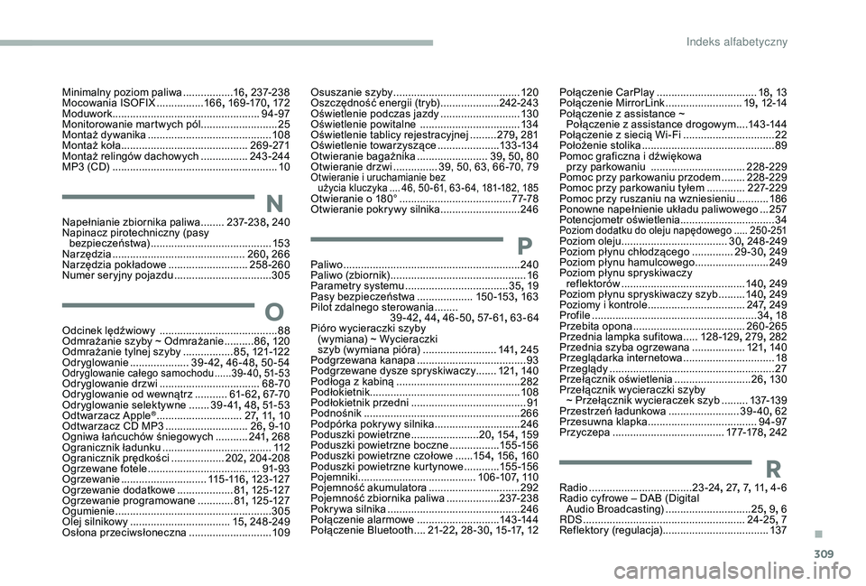 CITROEN JUMPER DISPATCH 2018  Instrukcja obsługi (in Polish) 309
Minimalny poziom paliwa .................16,  237-238
Mocowania ISOFIX  ................16
6, 16 9 -170 , 172
Moduwork .................................................. 94-97
Monitorowanie martwy