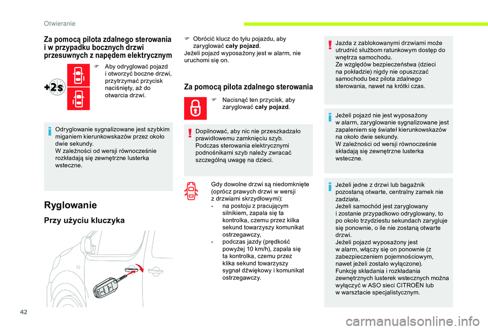 CITROEN JUMPER DISPATCH 2018 Instrukcja obsługi (in Polish) 42
Ryglowanie
Przy użyciu kluczyka
F Obrócić klucz do tyłu pojazdu, aby zaryglować cał y pojazd .
Jeżeli pojazd wyposażony jest w
alarm, nie
uruchomi się on.
Za pomocą pilota zdalnego ste CITROEN JUMPER DISPATCH 2018 Instrukcja obsługi (in Polish) 42
Ryglowanie
Przy użyciu kluczyka
F Obrócić klucz do tyłu pojazdu, aby zaryglować cał y pojazd .
Jeżeli pojazd wyposażony jest w
alarm, nie
uruchomi się on.
Za pomocą pilota zdalnego ste
