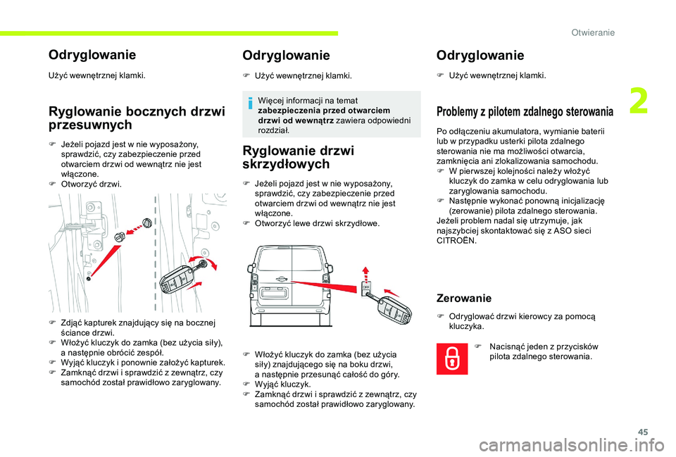 CITROEN JUMPER DISPATCH 2018 Instrukcja obsługi (in Polish) 45
Odryglowanie
Użyć wewnętrznej klamki.
Ryglowanie bocznych drzwi
przesuwnych
F Jeżeli pojazd jest w nie wyposażony,
sprawdzić, czy zabezpieczenie przed
otwarciem drzwi od wewnątrz nie jes CITROEN JUMPER DISPATCH 2018 Instrukcja obsługi (in Polish) 45
Odryglowanie
Użyć wewnętrznej klamki.
Ryglowanie bocznych drzwi
przesuwnych
F Jeżeli pojazd jest w nie wyposażony,
sprawdzić, czy zabezpieczenie przed
otwarciem drzwi od wewnątrz nie jes