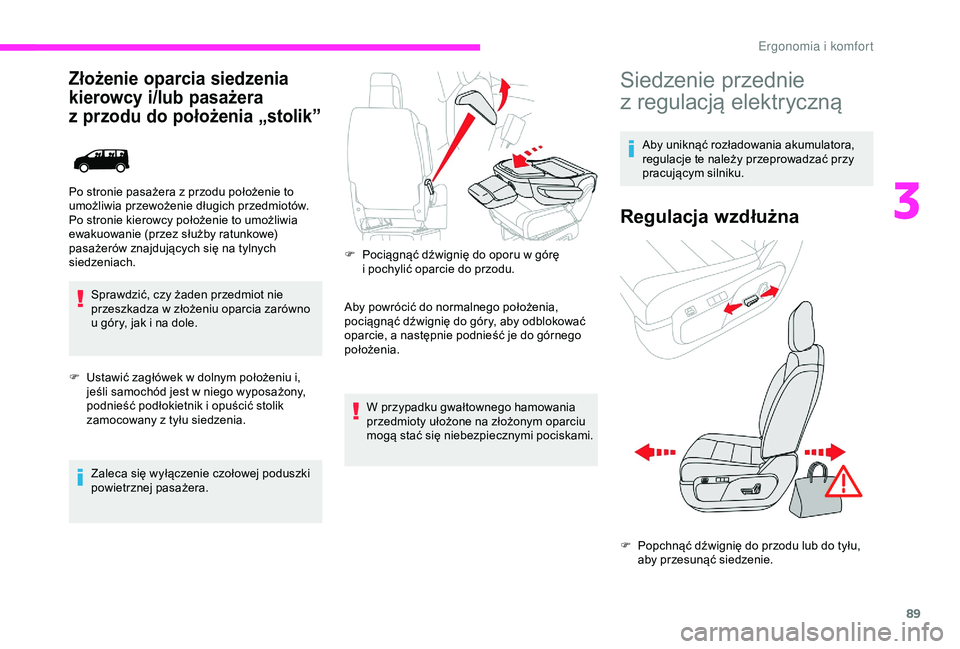 CITROEN JUMPER DISPATCH 2018 Instrukcja obsługi (in Polish) 89
Złożenie oparcia siedzenia
kierowcy i/lub pasażera
z
p
rzodu do położenia „stolik”
Sprawdzić, czy żaden przedmiot nie
przeszkadza w złożeniu oparcia zarówno
u
góry, jak i CITROEN JUMPER DISPATCH 2018 Instrukcja obsługi (in Polish) 89
Złożenie oparcia siedzenia
kierowcy i/lub pasażera
z
p
rzodu do położenia „stolik”
Sprawdzić, czy żaden przedmiot nie
przeszkadza w złożeniu oparcia zarówno
u
góry, jak i